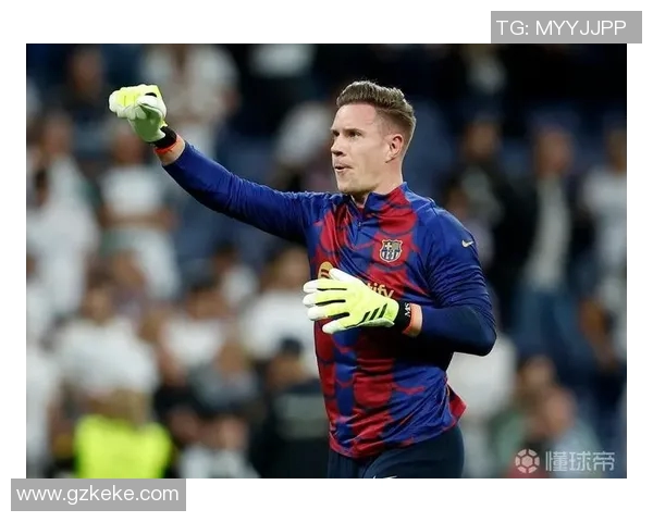 特尔施特根：从青涩守门员到世界顶级门将的传奇之路